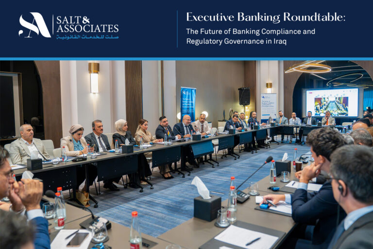 Executive Banking Roundtable on banking compliance in Iraq hosted by Salt & Associates